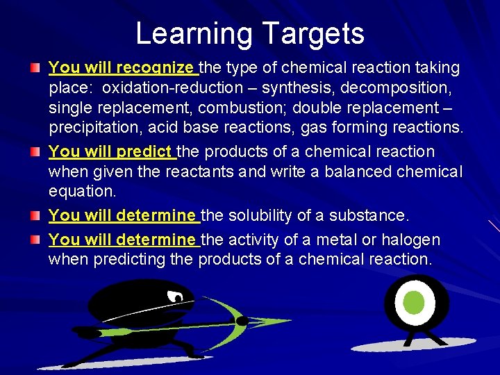 Learning Targets You will recognize the type of chemical reaction taking place: oxidation-reduction –