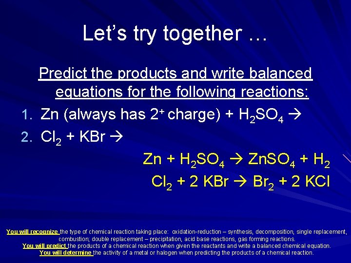 Let’s try together … Predict the products and write balanced equations for the following
