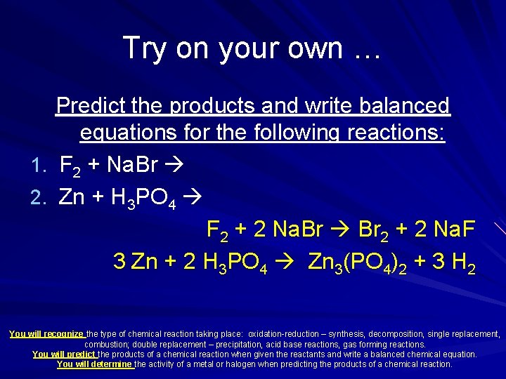 Try on your own … Predict the products and write balanced equations for the