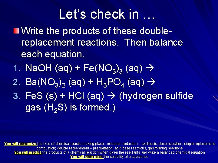 Let’s check in … Write the products of these doublereplacement reactions. Then balance each