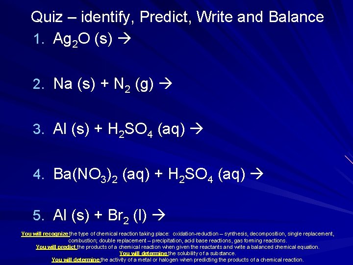 Quiz – identify, Predict, Write and Balance 1. Ag 2 O (s) 2. Na