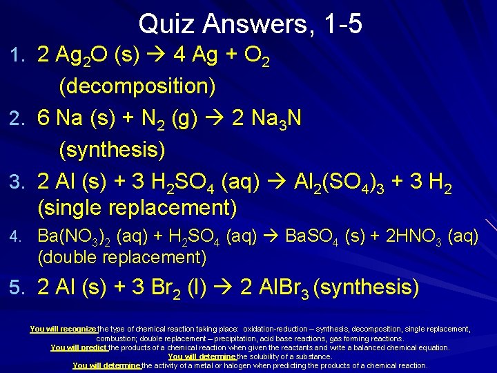 Quiz Answers, 1 -5 1. 2 Ag 2 O (s) 4 Ag + O