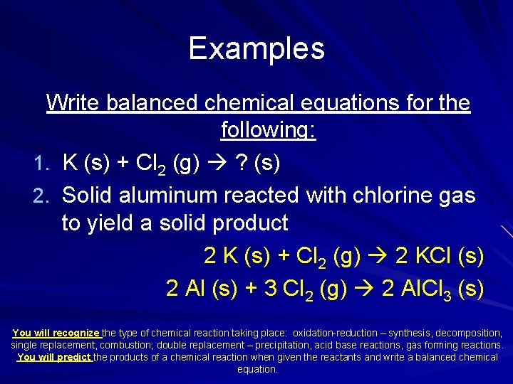 Examples Write balanced chemical equations for the following: 1. K (s) + Cl 2