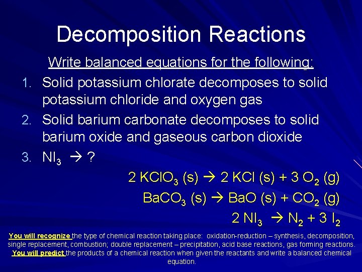Decomposition Reactions 1. 2. 3. Write balanced equations for the following: Solid potassium chlorate
