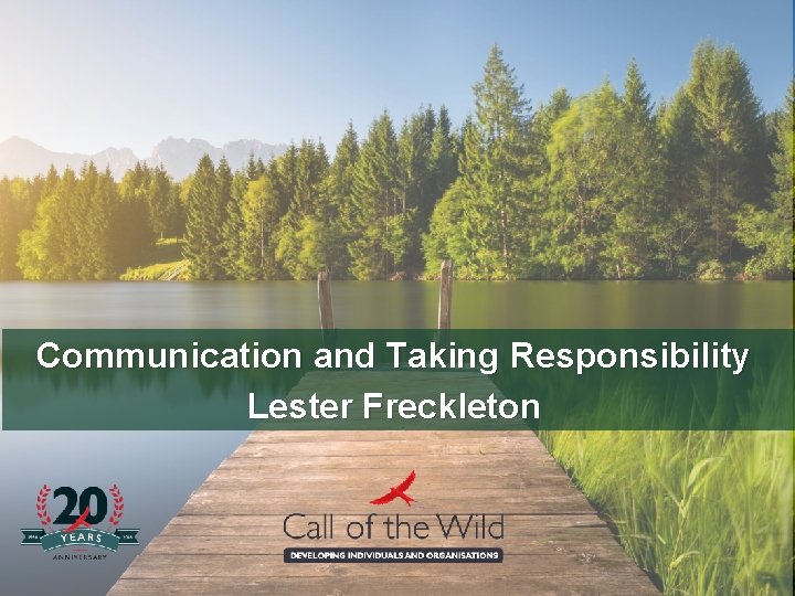 Communication and Taking Responsibility Lester Freckleton 