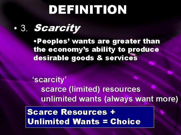 DEFINITION • 3. Scarcity • Peoples’ wants are greater than the economy’s ability to DEFINITION • 3. Scarcity • Peoples’ wants are greater than the economy’s ability to
