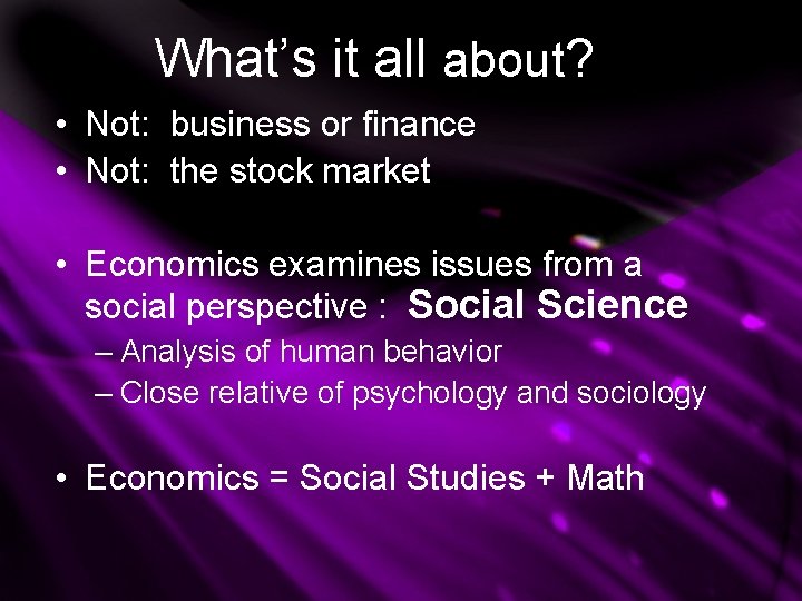 What’s it all about? • Not: business or finance • Not: the stock market What’s it all about? • Not: business or finance • Not: the stock market