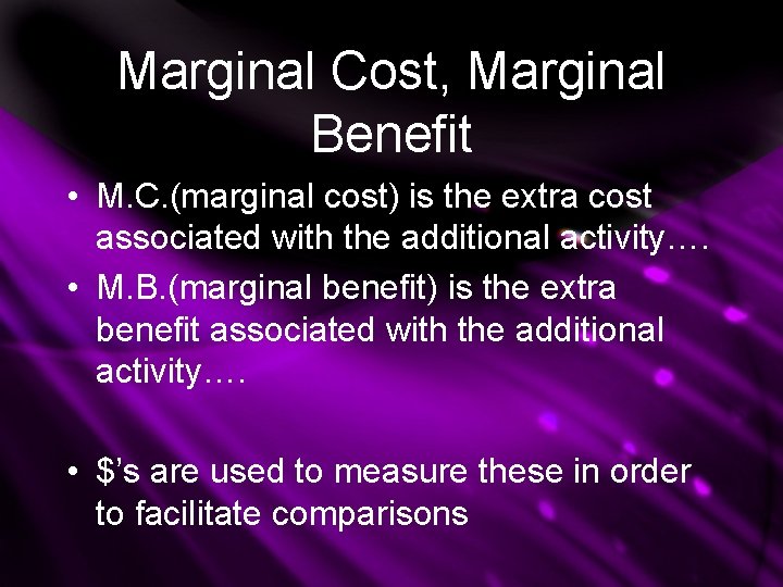 Marginal Cost, Marginal Benefit • M. C. (marginal cost) is the extra cost associated Marginal Cost, Marginal Benefit • M. C. (marginal cost) is the extra cost associated