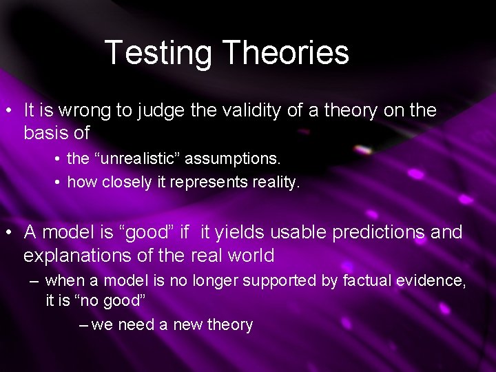 Testing Theories • It is wrong to judge the validity of a theory on Testing Theories • It is wrong to judge the validity of a theory on