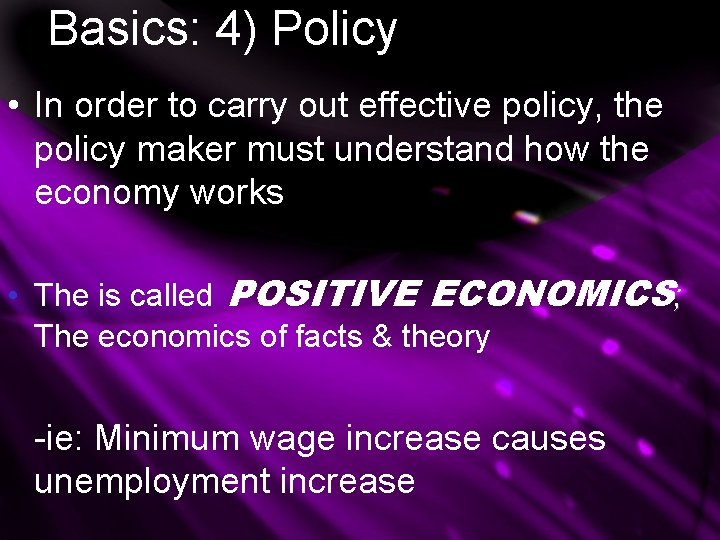 Basics: 4) Policy • In order to carry out effective policy, the policy maker Basics: 4) Policy • In order to carry out effective policy, the policy maker