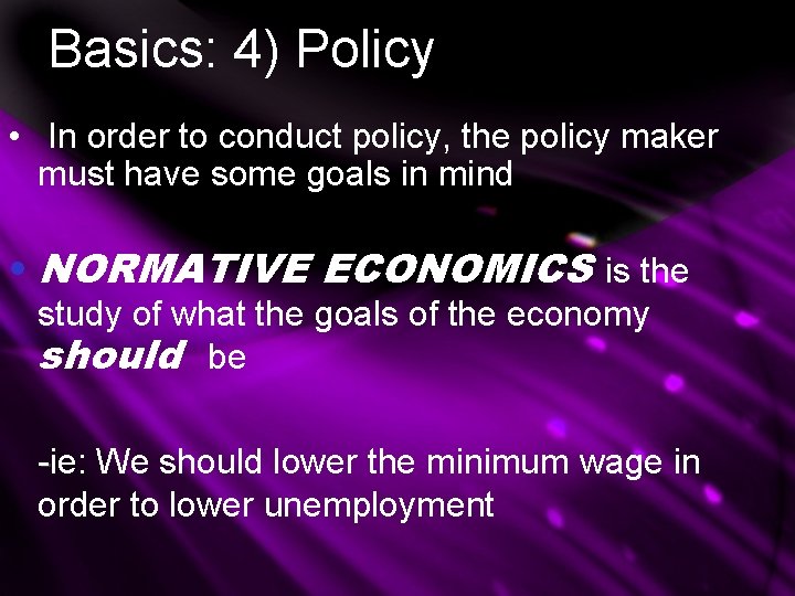 Basics: 4) Policy • In order to conduct policy, the policy maker must have Basics: 4) Policy • In order to conduct policy, the policy maker must have