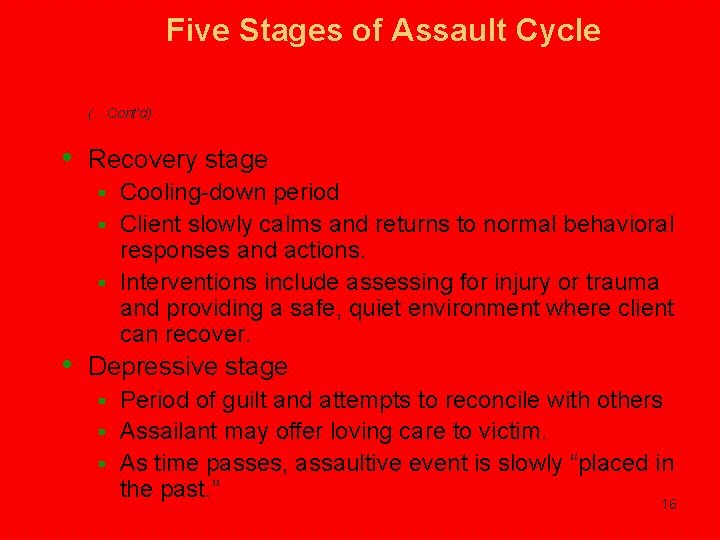 Five Stages of Assault Cycle (…Cont’d) • Recovery stage Cooling-down period § Client slowly Five Stages of Assault Cycle (…Cont’d) • Recovery stage Cooling-down period § Client slowly