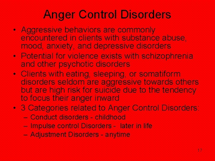 Anger Control Disorders • Aggressive behaviors are commonly encountered in clients with substance abuse, Anger Control Disorders • Aggressive behaviors are commonly encountered in clients with substance abuse,
