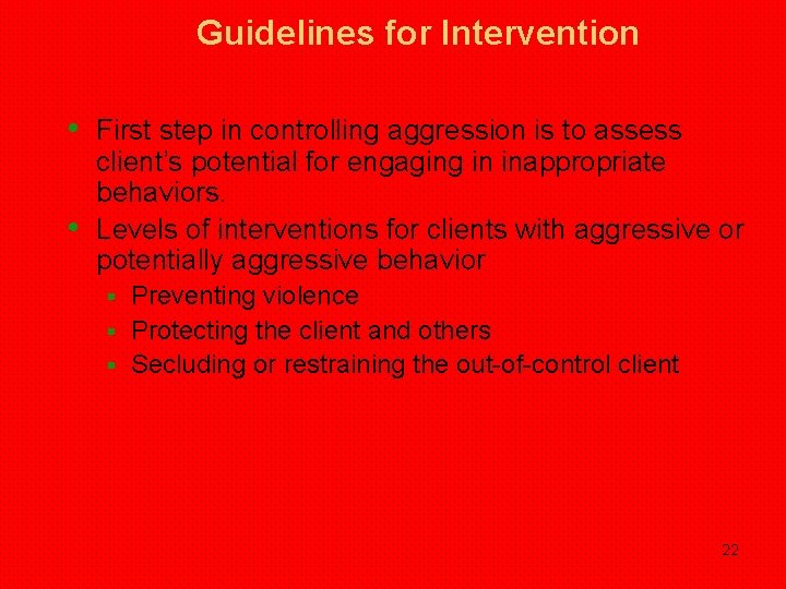 Guidelines for Intervention • First step in controlling aggression is to assess • client’s Guidelines for Intervention • First step in controlling aggression is to assess • client’s