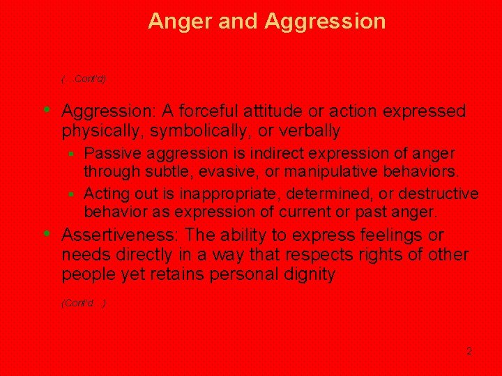 Anger and Aggression (…Cont’d) • Aggression: A forceful attitude or action expressed physically, symbolically, Anger and Aggression (…Cont’d) • Aggression: A forceful attitude or action expressed physically, symbolically,