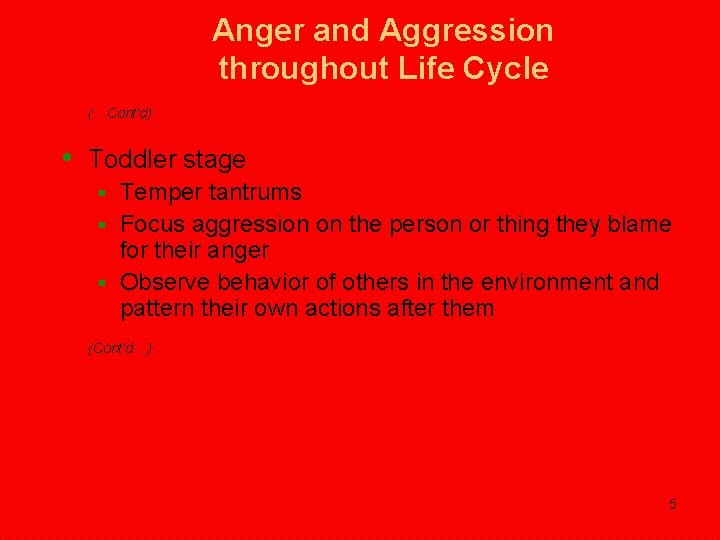 Anger and Aggression throughout Life Cycle (…Cont’d) • Toddler stage Temper tantrums § Focus Anger and Aggression throughout Life Cycle (…Cont’d) • Toddler stage Temper tantrums § Focus