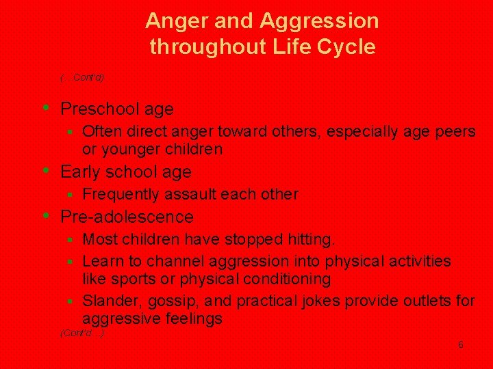Anger and Aggression throughout Life Cycle (…Cont’d) • Preschool age § Often direct anger Anger and Aggression throughout Life Cycle (…Cont’d) • Preschool age § Often direct anger