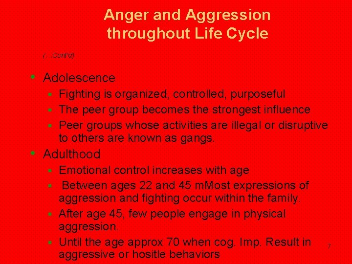 Anger and Aggression throughout Life Cycle (…Cont’d) • Adolescence Fighting is organized, controlled, purposeful Anger and Aggression throughout Life Cycle (…Cont’d) • Adolescence Fighting is organized, controlled, purposeful