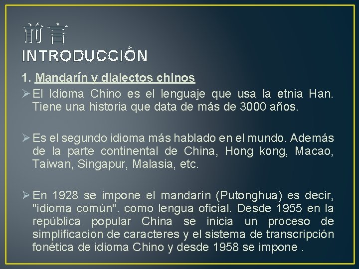 前言 INTRODUCCIÓN 1. Mandarín y dialectos chinos Ø El Idioma Chino es el lenguaje