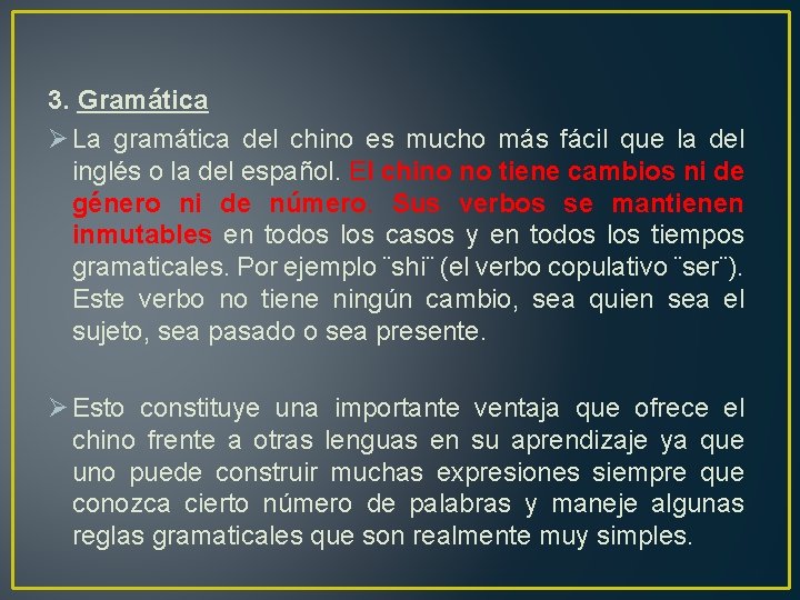 3. Gramática Ø La gramática del chino es mucho más fácil que la del