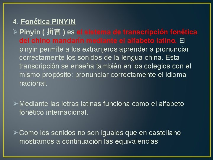 4. Fonética PINYIN Ø Pinyin ( 拼音 ) es el sistema de transcripción fonética