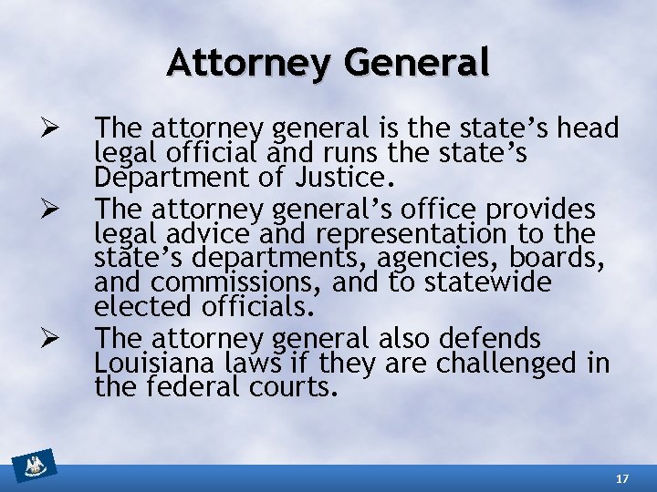 Attorney General Ø Ø Ø The attorney general is the state’s head legal official