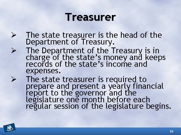 Treasurer Ø Ø Ø The state treasurer is the head of the Department of
