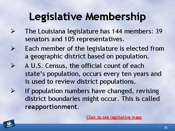 Legislative Membership Ø Ø The Louisiana legislature has 144 members: 39 senators and 105