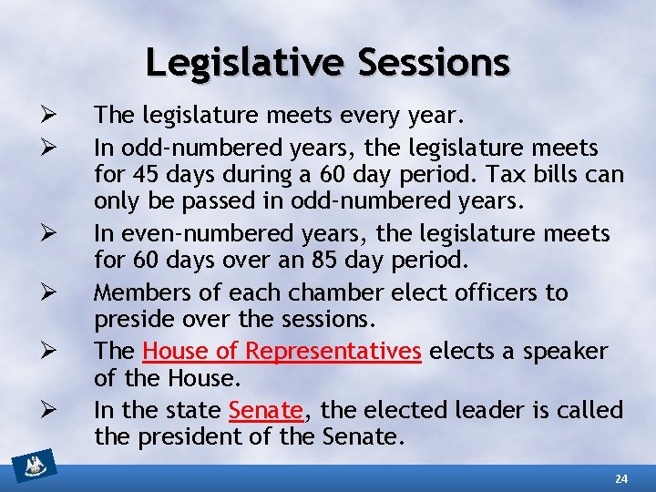 Legislative Sessions Ø Ø Ø The legislature meets every year. In odd-numbered years, the