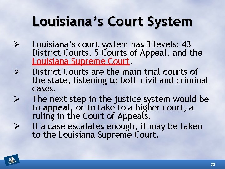 Louisiana’s Court System Ø Ø Louisiana’s court system has 3 levels: 43 District Courts,