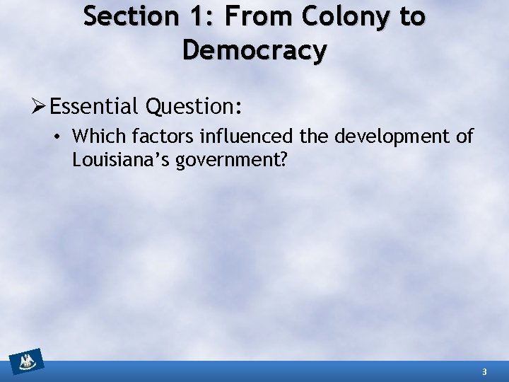 Section 1: From Colony to Democracy Ø Essential Question: • Which factors influenced the