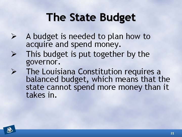 The State Budget Ø Ø Ø A budget is needed to plan how to