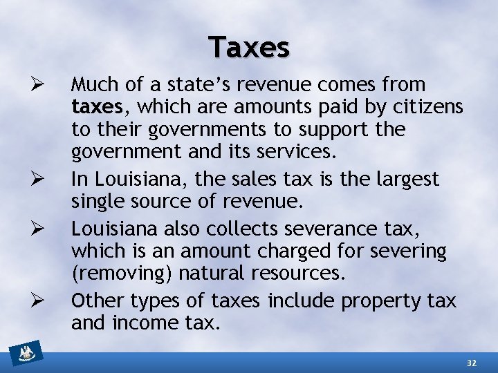 Taxes Ø Ø Much of a state’s revenue comes from taxes, which are amounts