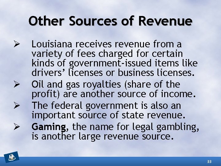 Other Sources of Revenue Ø Ø Louisiana receives revenue from a variety of fees