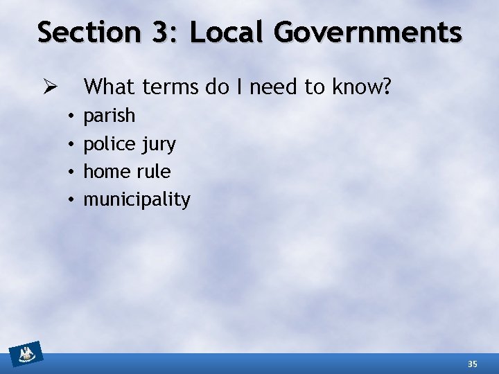 Section 3: Local Governments What terms do I need to know? Ø • •