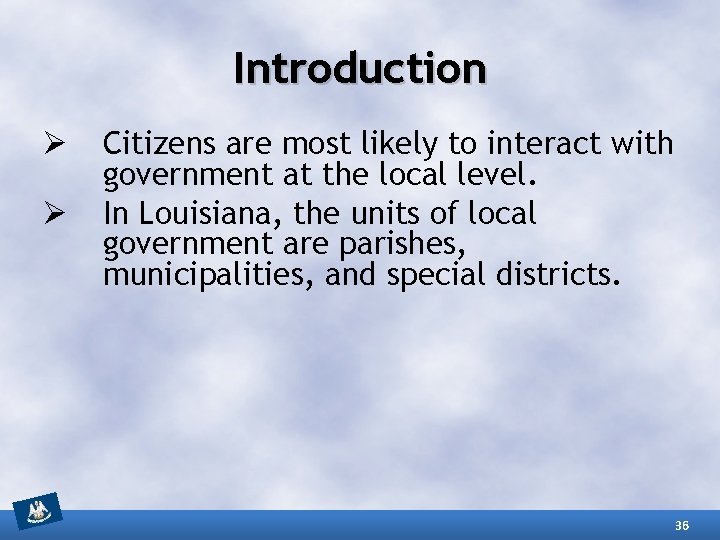 Introduction Ø Ø Citizens are most likely to interact with government at the local