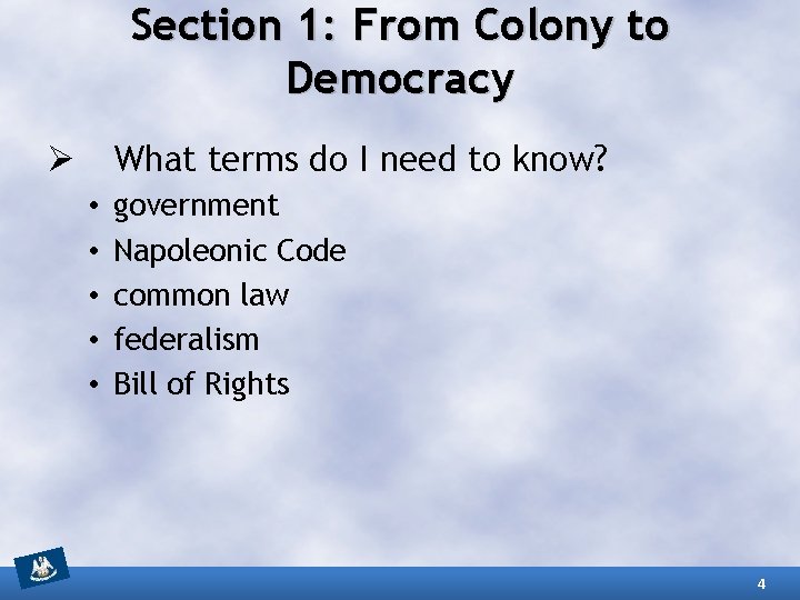 Section 1: From Colony to Democracy What terms do I need to know? Ø