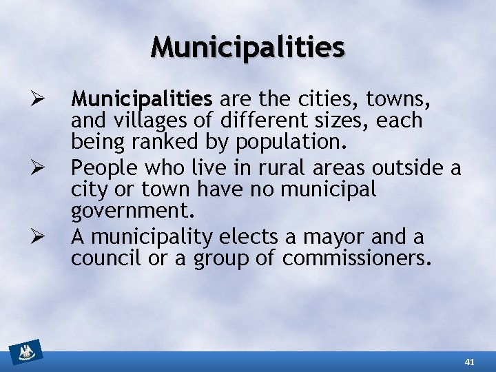 Municipalities Ø Ø Ø Municipalities are the cities, towns, and villages of different sizes,