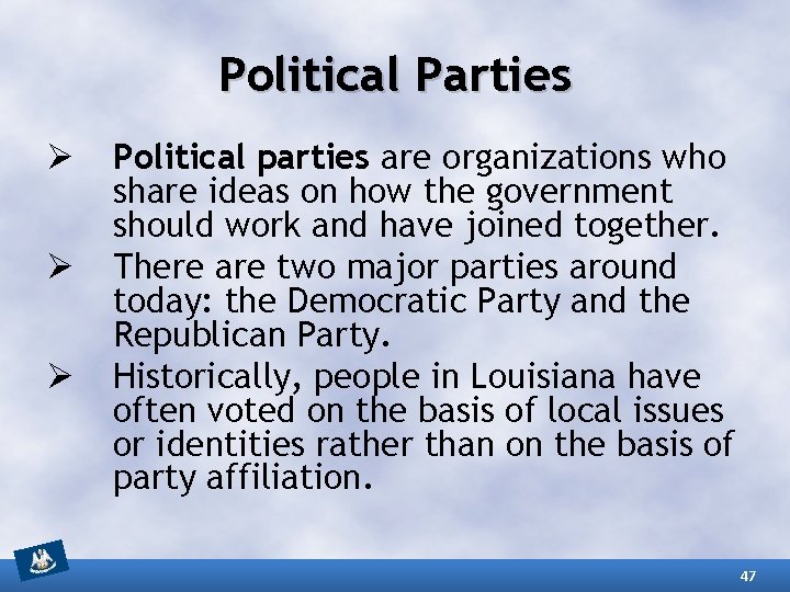 Political Parties Ø Ø Ø Political parties are organizations who share ideas on how