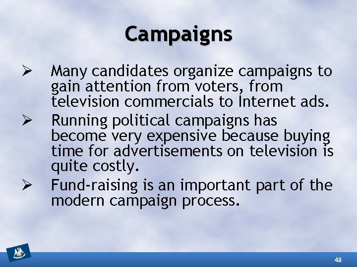 Campaigns Ø Ø Ø Many candidates organize campaigns to gain attention from voters, from