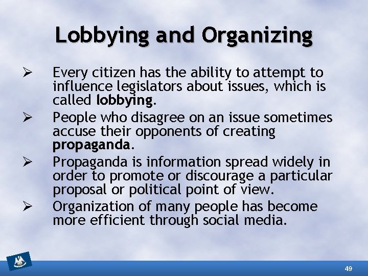 Lobbying and Organizing Ø Ø Every citizen has the ability to attempt to influence