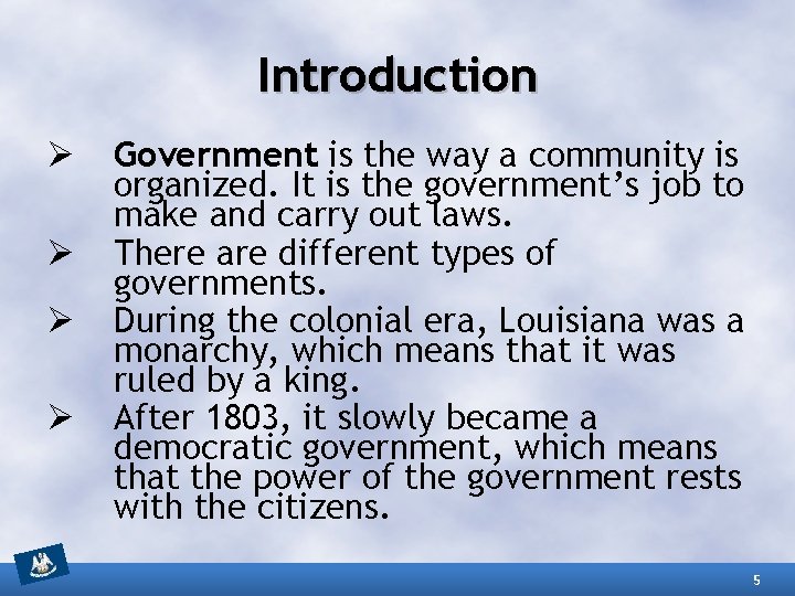 Introduction Ø Ø Government is the way a community is organized. It is the