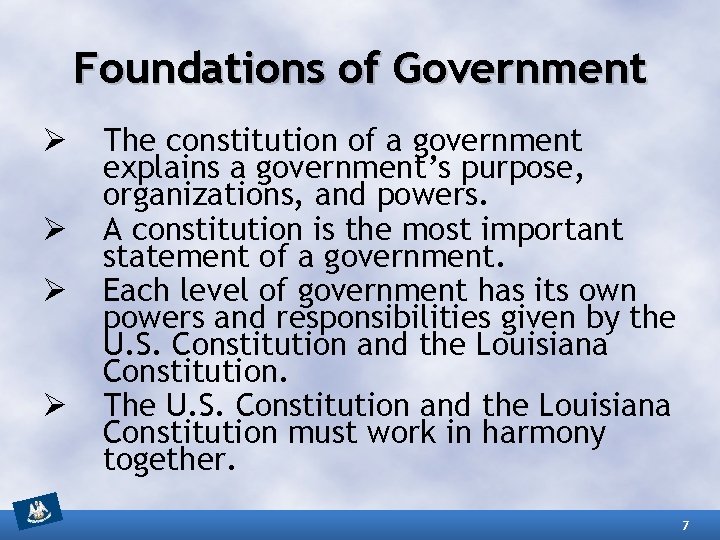 Foundations of Government Ø Ø The constitution of a government explains a government’s purpose,