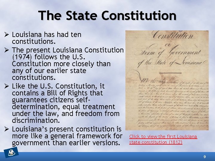 The State Constitution Ø Louisiana has had ten constitutions. Ø The present Louisiana Constitution