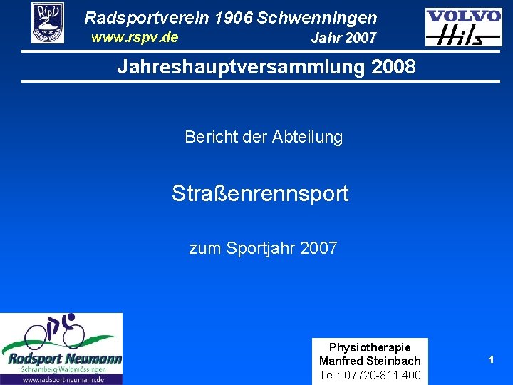 Radsportverein 1906 Schwenningen www. rspv. de Jahr 2007 Jahreshauptversammlung 2008 Bericht der Abteilung Straßenrennsport