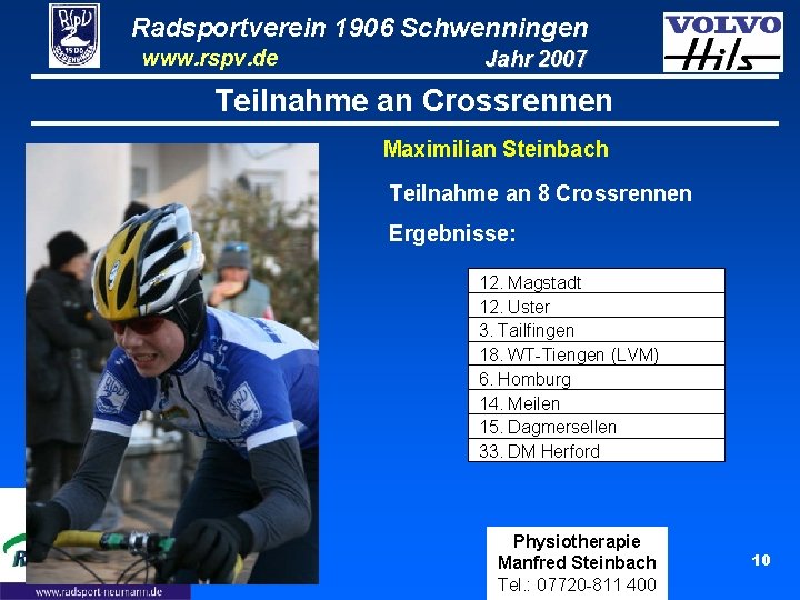 Radsportverein 1906 Schwenningen www. rspv. de Jahr 2007 Teilnahme an Crossrennen Maximilian Steinbach Teilnahme