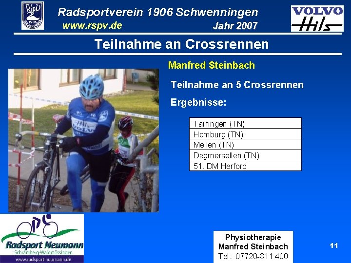 Radsportverein 1906 Schwenningen www. rspv. de Jahr 2007 Teilnahme an Crossrennen Manfred Steinbach Teilnahme