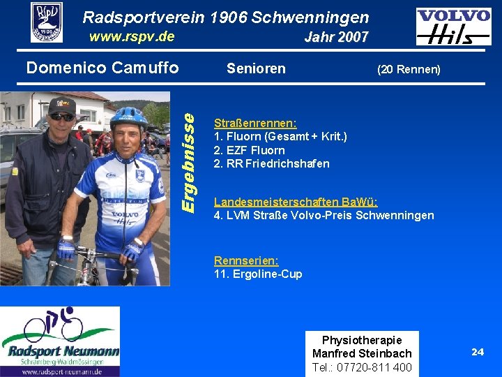 Radsportverein 1906 Schwenningen www. rspv. de Ergebnisse Domenico Camuffo Jahr 2007 Senioren (20 Rennen)