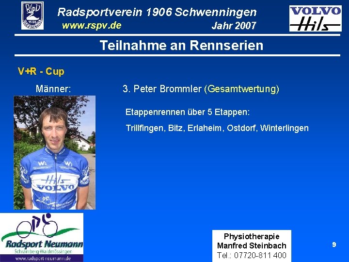 Radsportverein 1906 Schwenningen www. rspv. de Jahr 2007 Teilnahme an Rennserien V+R - Cup