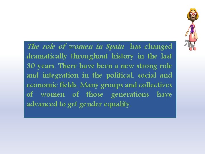 The role of women in Spain has changed dramatically throughout history in the last
